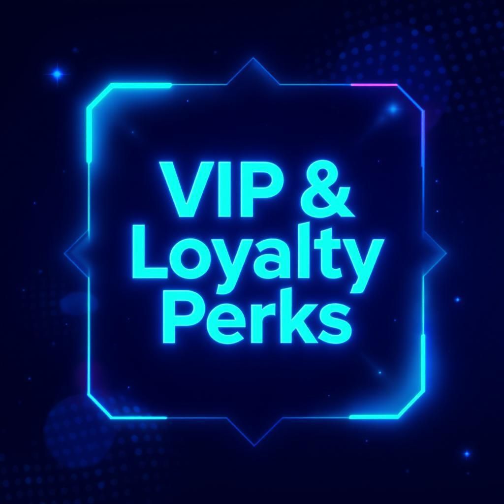 VIP & Loyalty Perks